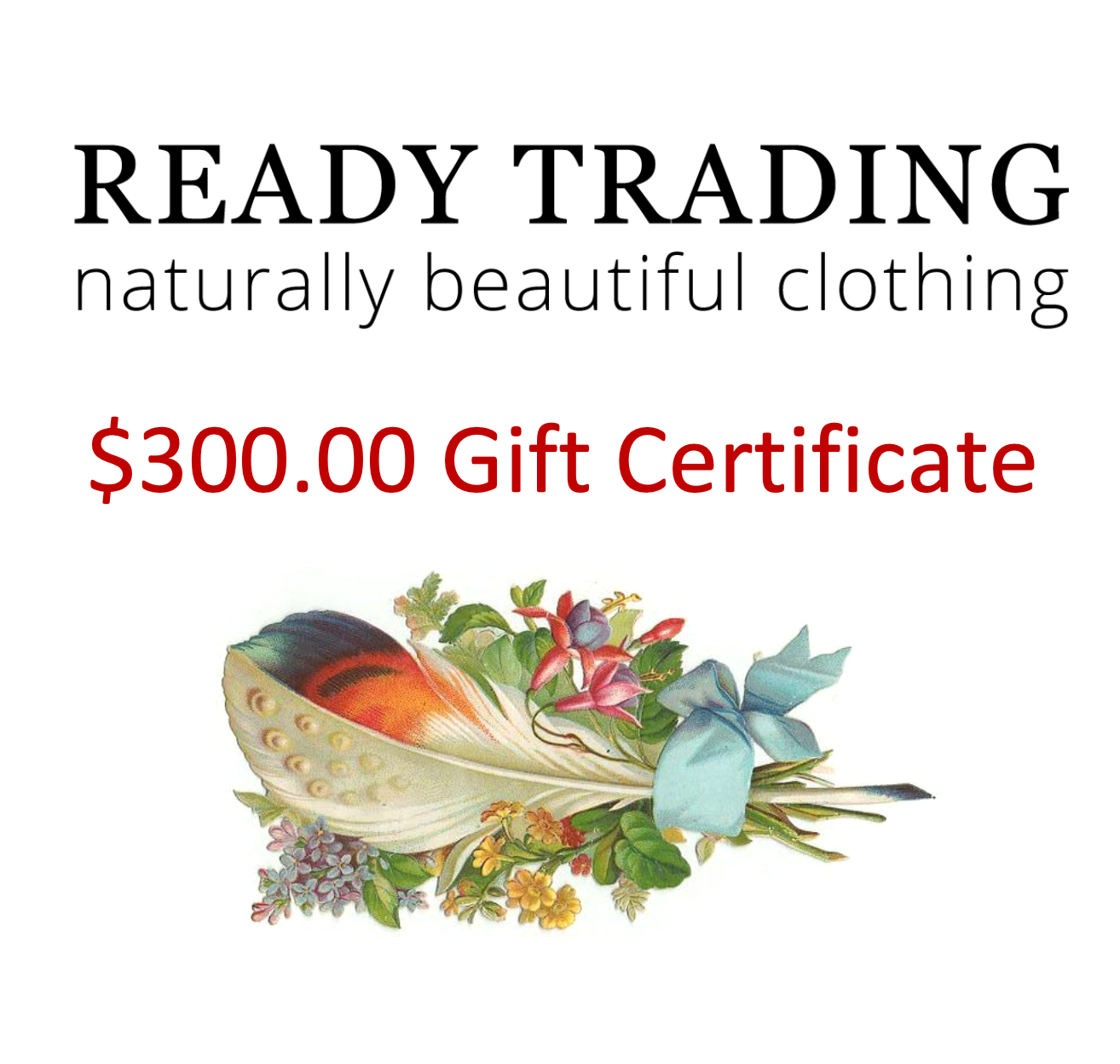 Ready Trading $300 gift certificate with store logo and illustration of feather and flower bundle. 